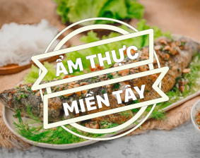 Ẩm thực đặc biệt miền Tây – Hương vị dân dã làm say lòng du khách